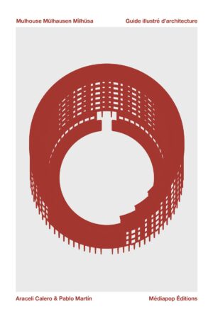 Mulhouse Mülhousen Mìlhusa <span>Guide illustré d’architecture</span>