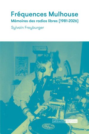 Fréquences Mulhouse <br><span>Mémoires des radios libres (1981-2026)</span>